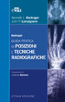 Guida Pratica di Posizioni e Tecniche Radiografiche